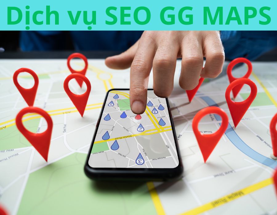 Dịch vụ SEO Google Maps - Uy tín và chuyên nghiệp